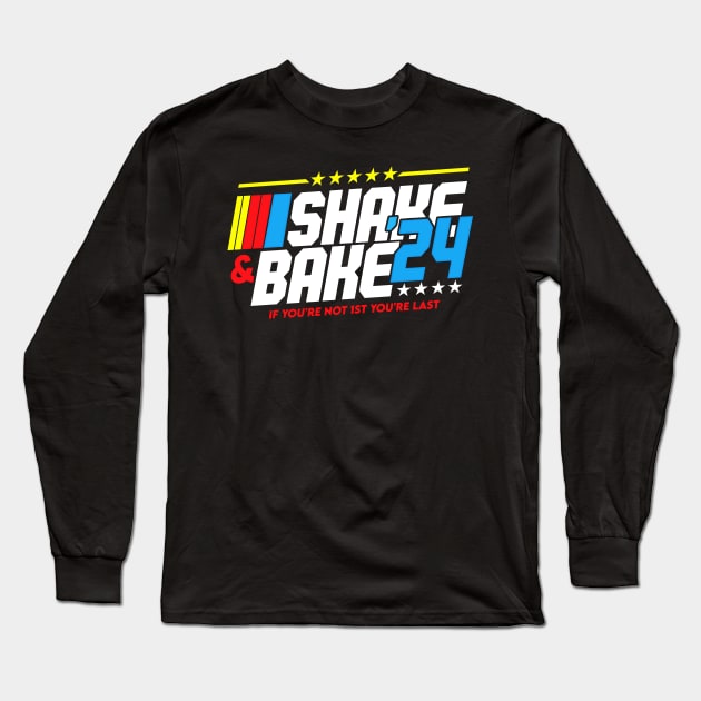 Shake And Bake 2024 If You Not 1st Your Last Long Sleeve T-Shirt by masterpiecesai